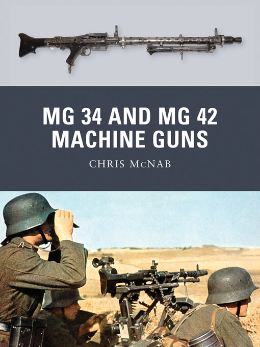 Title details for MG 34 and MG 42 Machine Guns by Chris McNab - Available